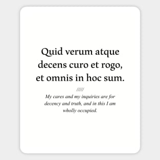 Latin quote: Quid verum atque decens curo et rogo, et omnis in hoc sum. Magnet